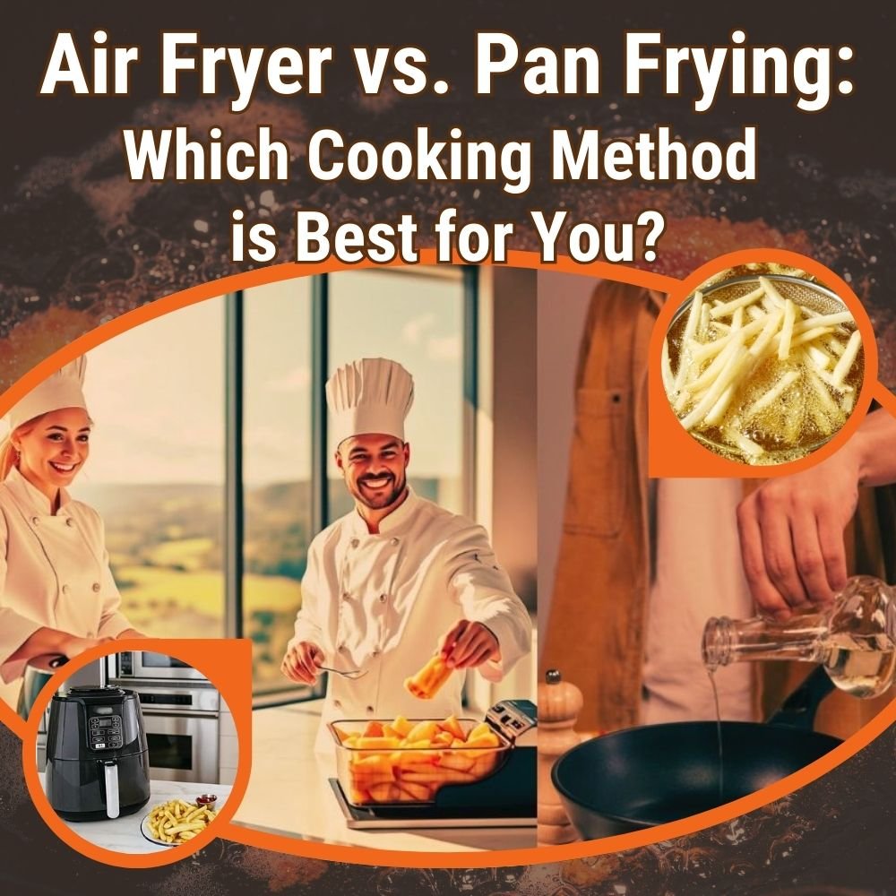 You are currently viewing Air Fryer vs. Pan Frying: Which Cooking Method is Best for You?